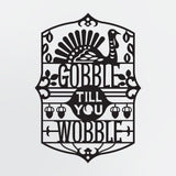 Thanksgiving Themed Metal Lighted Wall Art Gobble Till You Wobble Illuminated Metal Sign for Dining Area