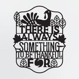 Thanksgiving Wall Decor There is Always Something To Be Thankful For Illuminated Metal Sign For Dining Room